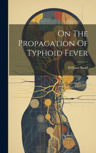 Cover image for On The Propagation Of Typhoid Fever