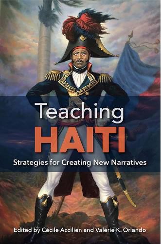 Cover image for Teaching Haiti: Strategies for Creating New Narratives
