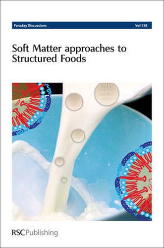 Cover image for Soft Matter Approaches to Structured Foods: Faraday Discussions No 158