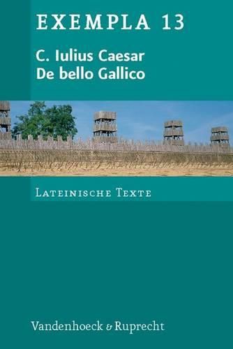 Cover image for C. Iulius Caesar, de Bello Gallico: Texte Mit Erlauterungen. Arbeitsauftrage, Begleittexte Und Stilistik