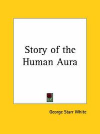 Cover image for Story of the Human Aura (1928)