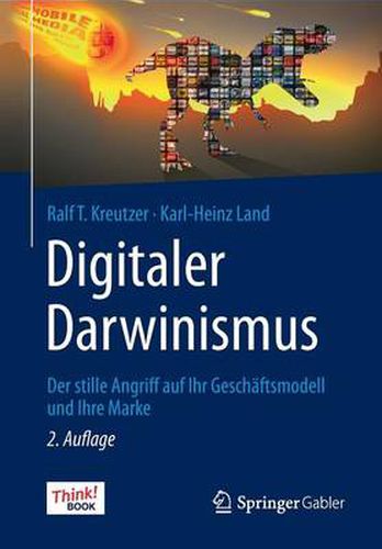 Digitaler Darwinismus: Der Stille Angriff Auf Ihr Geschaftsmodell Und Ihre Marke. Das Think!book