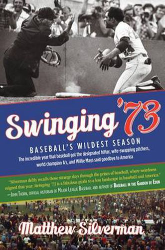 Cover image for Swinging '73: Baseball's Wildest Season