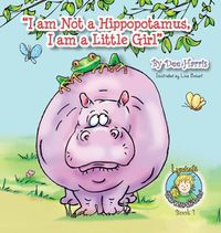 Cover image for I am Not a Hippopotamus, I am a Little Girl