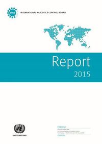 Cover image for Report of the International Narcotics Control Board for 2015