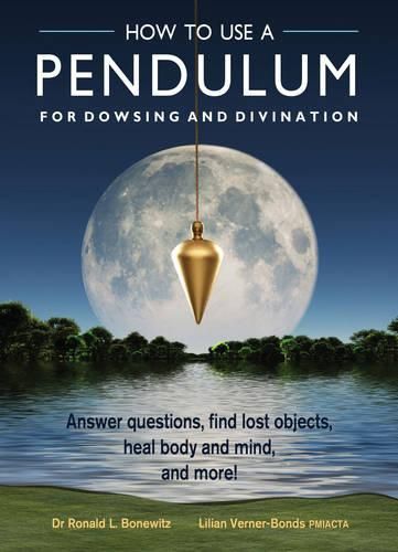 Cover image for How to Use a Pendulum for Dowsing and Divination: Answer Questions, Find Lost Objects, Heal Body and Mind, and More!