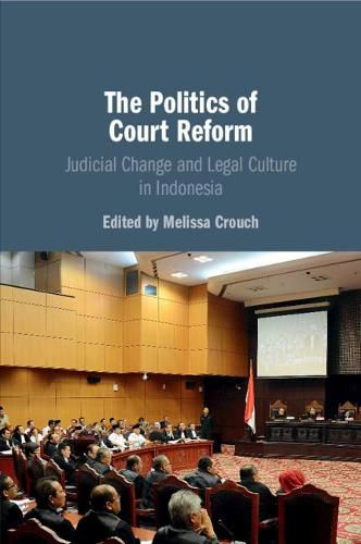 Cover image for The Politics of Court Reform: Judicial Change and Legal Culture in Indonesia