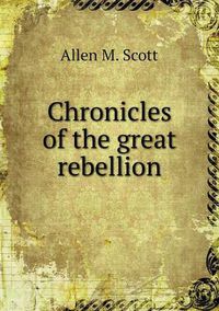 Cover image for Chronicles of the great rebellion