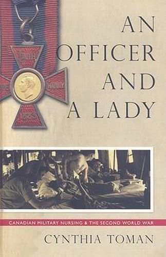 Cover image for An Officer and a Lady: Canadian Military Nursing and the Second World War