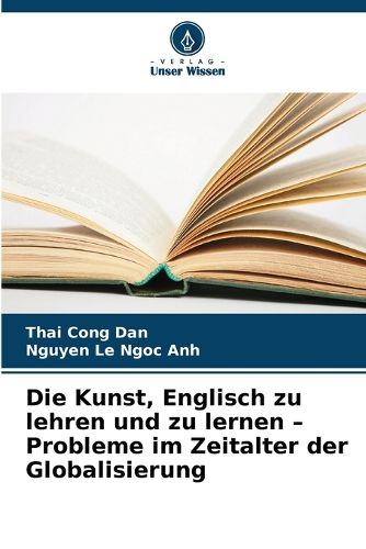 Cover image for Die Kunst, Englisch zu lehren und zu lernen - Probleme im Zeitalter der Globalisierung