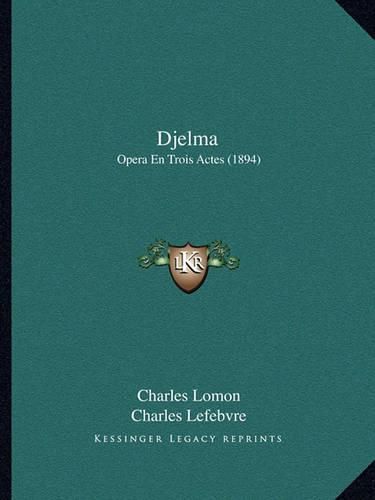 Djelma: Opera En Trois Actes (1894)