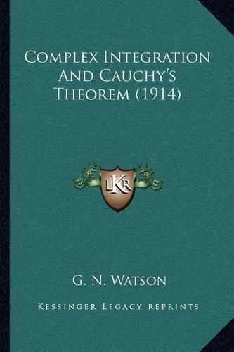 Cover image for Complex Integration and Cauchy's Theorem (1914)