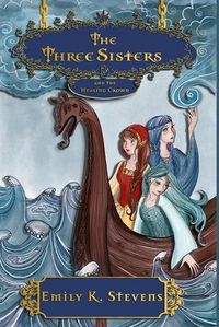 Cover image for The Three Sisters: And the Healing Crown