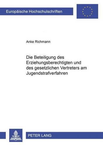 Cover image for Die Beteiligung Des Erziehungsberechtigten Und Des Gesetzlichen Vertreters Am Jugendstrafverfahren