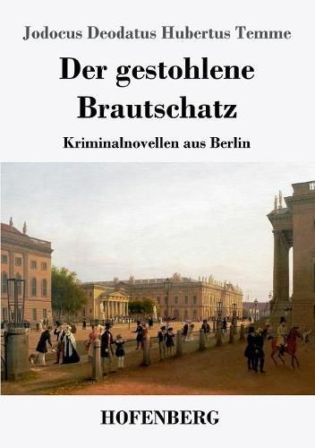 Cover image for Der gestohlene Brautschatz: Kriminalnovellen aus Berlin