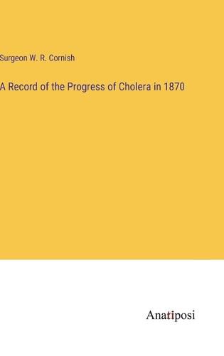 Cover image for A Record of the Progress of Cholera in 1870