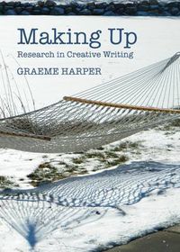 Cover image for Making Up: Research in Creative Writing