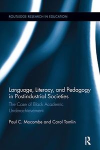 Cover image for Language, Literacy, and Pedagogy in Postindustrial Societies: The Case of Black Academic Underachievement