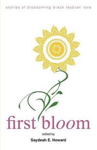 Cover image for First Bloom: stories of blossoming black lesbian love