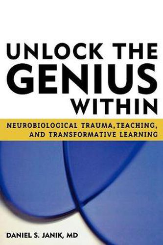 Cover image for Unlock the Genius Within: Neurobiological Trauma, Teaching, and Transformative Learning