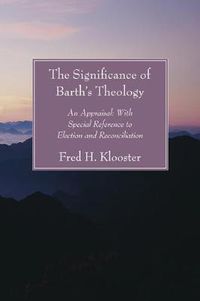 Cover image for The Significance of Barth's Theology: An Appraisal: With Special Reference to Election and Reconciliation