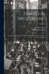 Cover image for Travels In Switzerland