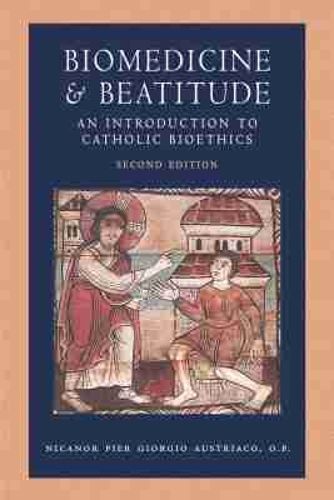 Cover image for Biomedicine & Beatitude: An Introduction to Catholic Bioethics