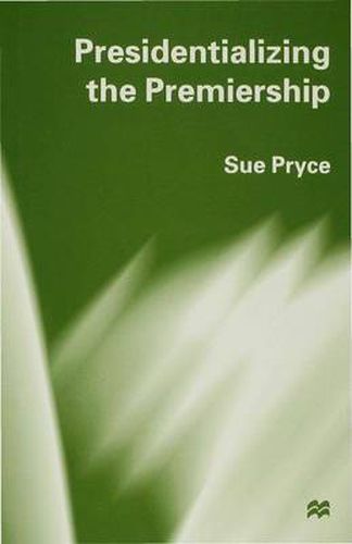 Cover image for Presidentializing the Premiership: The Prime Ministerial Advisory System and the Constitution