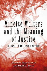 Cover image for Minette Walters and the Meaning of Justice: Essays on the Crime Novels