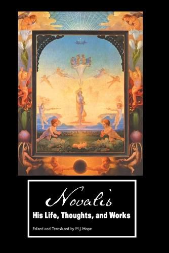 Novalis: His Life, Thoughts and Works