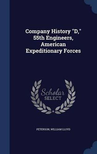 Cover image for Company History D, 55th Engineers, American Expeditionary Forces