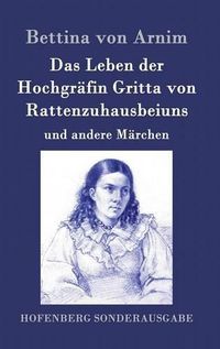 Cover image for Das Leben der Hochgrafin Gritta von Rattenzuhausbeiuns: und andere Marchen