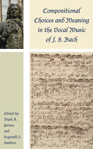 Cover image for Compositional Choices and Meaning in the Vocal Music of J. S. Bach