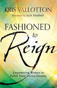 Cover image for Fashioned to Reign - Empowering Women to Fulfill Their Divine Destiny