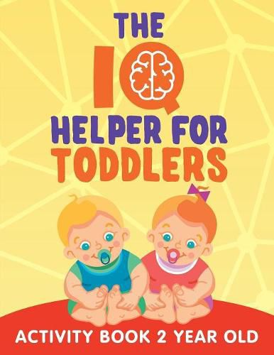 The IQ Helper for Toddlers: Activity Book 2 Year Old