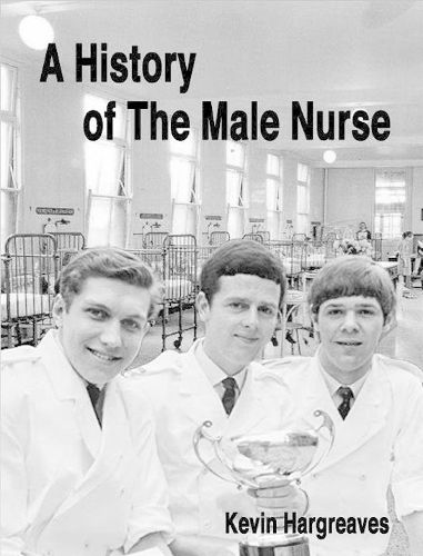Cover image for A History of The Male Nurse