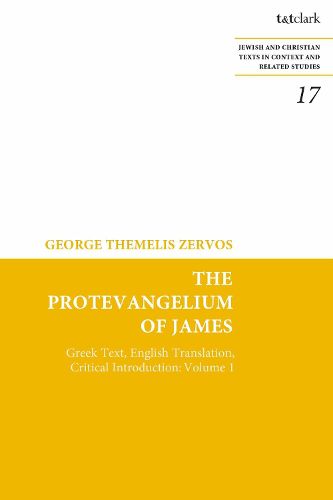 Cover image for The Protevangelium of James: Greek Text, English Translation, Critical Introduction: Volume 1