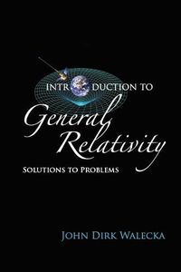 Cover image for Introduction To General Relativity: Solutions To Problems