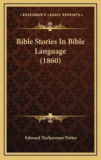 Cover image for Bible Stories in Bible Language (1860)