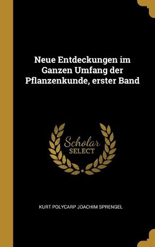 Cover image for Neue Entdeckungen im Ganzen Umfang der Pflanzenkunde, erster Band