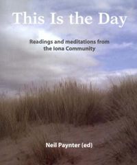 Cover image for This is the Day: Readings and Meditations from the Iona Community