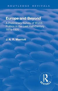 Cover image for Europe and Beyond: A Preliminary Survey of World-Politics in the Last Half-Century 1870-1920