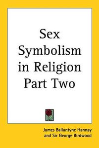 Cover image for Sex Symbolism in Religion Part Two