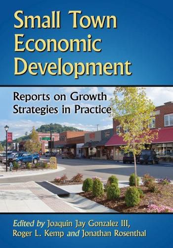 Small Town Economic Development: Reports on Growth Strategies in Practice