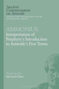 Cover image for Ammonius: Interpretation of Porphyry's Introduction to Aristotle's Five Terms