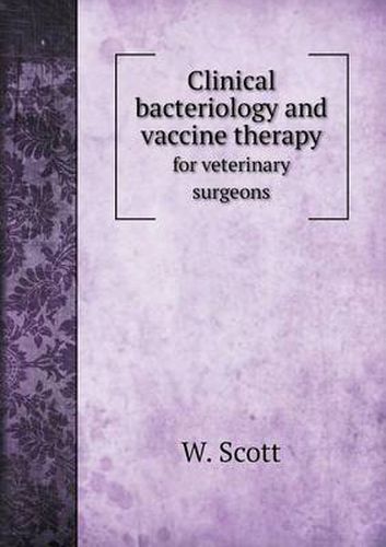 Cover image for Clinical bacteriology and vaccine therapy for veterinary surgeons