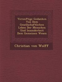 Cover image for Vern Nftige Gedanken Von Dem Gesellschaftlichen Leben Der Menschen Und Insonderheit Dem Gemeinen Wesen