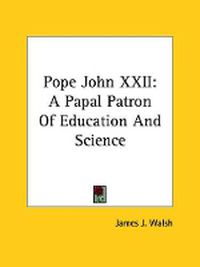 Cover image for Pope John XXII: A Papal Patron of Education and Science