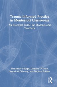 Cover image for Trauma-Informed Practice in Montessori Classrooms