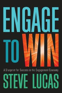 Cover image for Engage to Win: A Blueprint for Success in the Engagement Economy